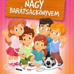 Nagy barátságkönyvem [előrendelhető]