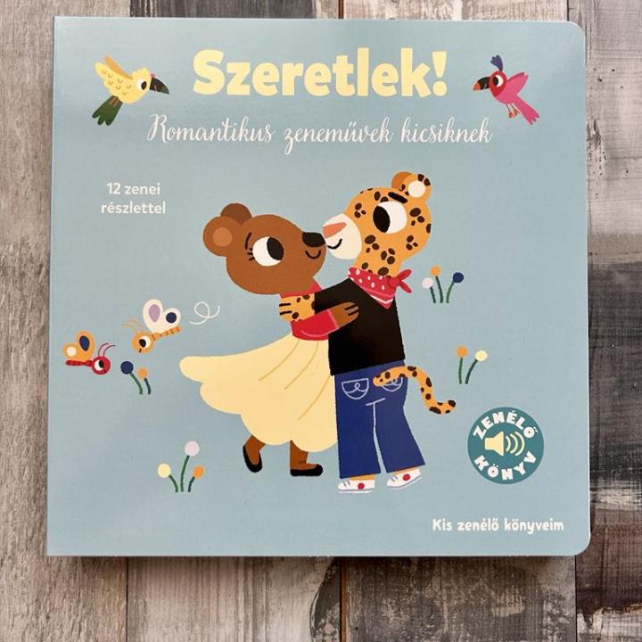 Szeretlek! - Romantikus zeneművek kicsiknek - Kis zenélő könyveim
